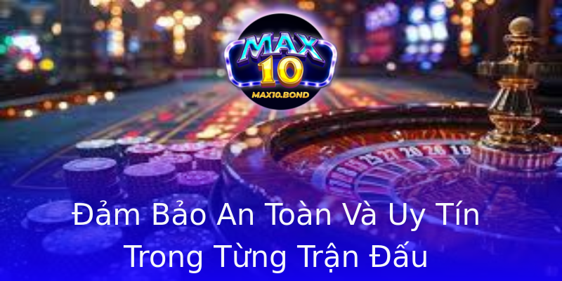 Đảm Bảo An Toàn Và Uy Tín Trong Từng Trận Đấu Đảm Bảo An Toàn Và Uy Tín Trong Từng Trận Đấu
