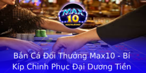 Ban Ca Oi Thuong Max10 Bi Kip Chinh Phuc Ai Duong Tien Thuong