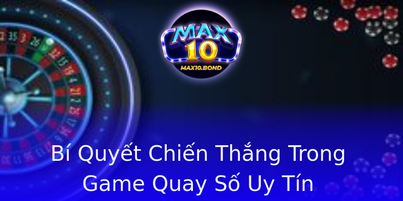 Bí Quyết Chiến Thắng Trong Game Quay Số Uy Tín Bí Quyết Chiến Thắng Trong Game Quay Số Uy Tín