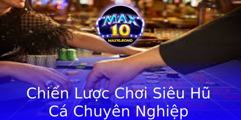 Chiến Lược Chơi Siêu Hũ Cá Chuyên Nghiệp Chiến Lược Chơi Siêu Hũ Cá Chuyên Nghiệp