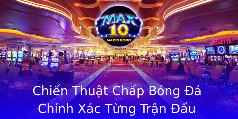 Chiến Thuật Chấp Bóng Đá Chính Xác Từng Trận Đấu Chiến Thuật Chấp Bóng Đá Chính Xác Từng Trận Đấu