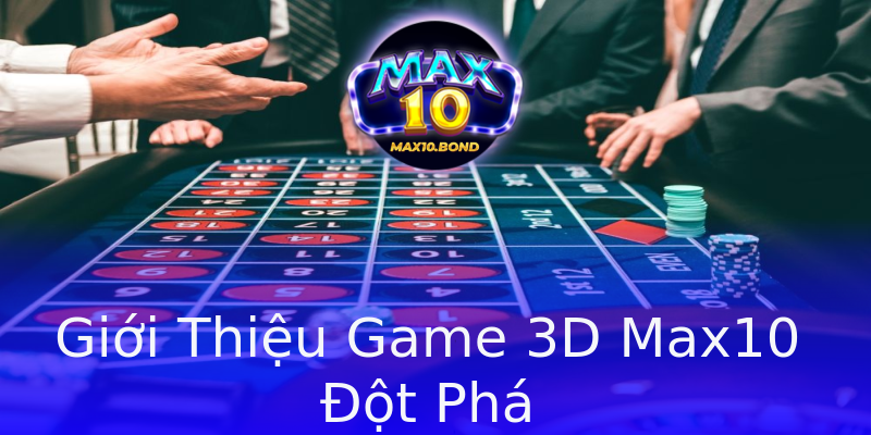 Giới Thiệu Game 3D Max10 Đột Phá