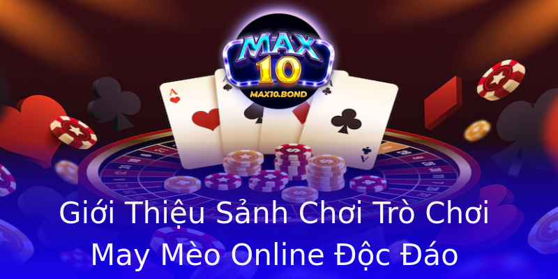 Giới Thiệu Sảnh Chơi Trò Chơi May Mèo Online Độc Đáo Giới Thiệu Sảnh Chơi Trò Chơi May Mèo Online Độc Đáo