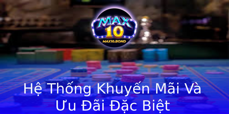 Hệ Thống Khuyến Mãi Và Ưu Đãi Đặc Biệt Hệ Thống Khuyến Mãi Và Ưu Đãi Đặc Biệt