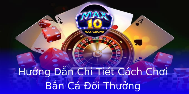 Hướng Dẫn Chi Tiết Cách Chơi Bắn Cá Đổi Thưởng Hướng Dẫn Chi Tiết Cách Chơi Bắn Cá Đổi Thưởng