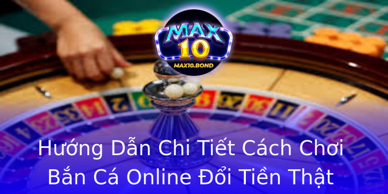 Hướng Dẫn Chi Tiết Cách Chơi Bắn Cá Online Đổi Tiền Thật Hướng Dẫn Chi Tiết Cách Chơi Bắn Cá Online Đổi Tiền Thật