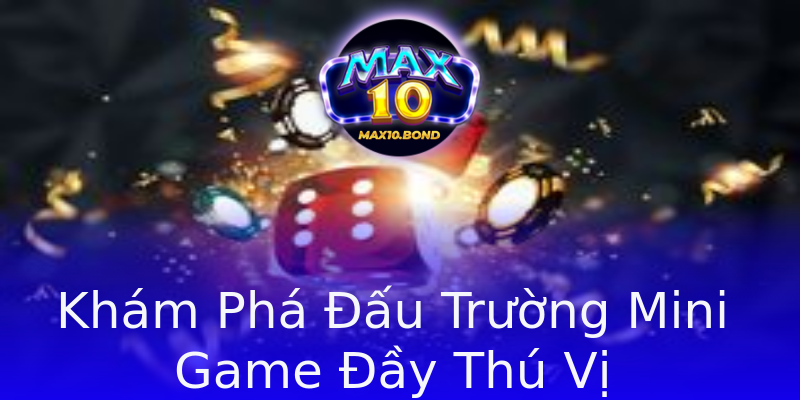 Khám Phá Đấu Trường Mini Game Đầy Thú Vị Khám Phá Đấu Trường Mini Game Đầy Thú Vị