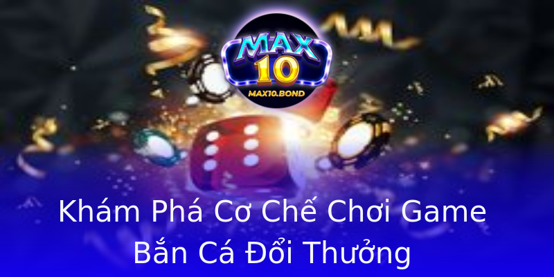 Khám Phá Cơ Chế Chơi Game Bắn Cá Đổi Thưởng Khám Phá Cơ Chế Chơi Game Bắn Cá Đổi Thưởng