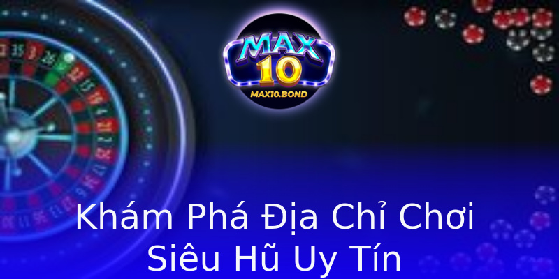 Khám Phá Địa Chỉ Chơi Siêu Hũ Uy Tín Khám Phá Địa Chỉ Chơi Siêu Hũ Uy Tín