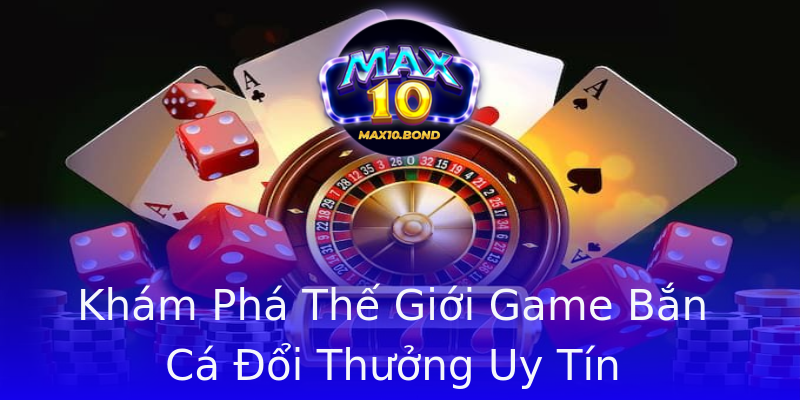 Khám Phá Thế Giới Game Bắn Cá Đổi Thưởng Uy Tín Khám Phá Thế Giới Game Bắn Cá Đổi Thưởng Uy Tín