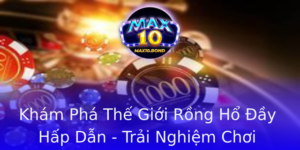 Kham Pha The Gioi Rong Ho Ay Hap Dan Trai Nghiem Choi Game Bai Inh Cao