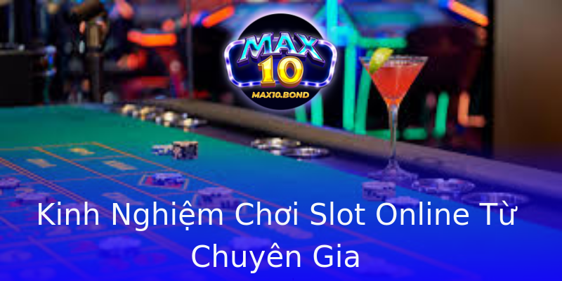 Kinh Nghiệm Chơi Slot Online Từ Chuyên Gia Kinh Nghiệm Chơi Slot Online Từ Chuyên Gia