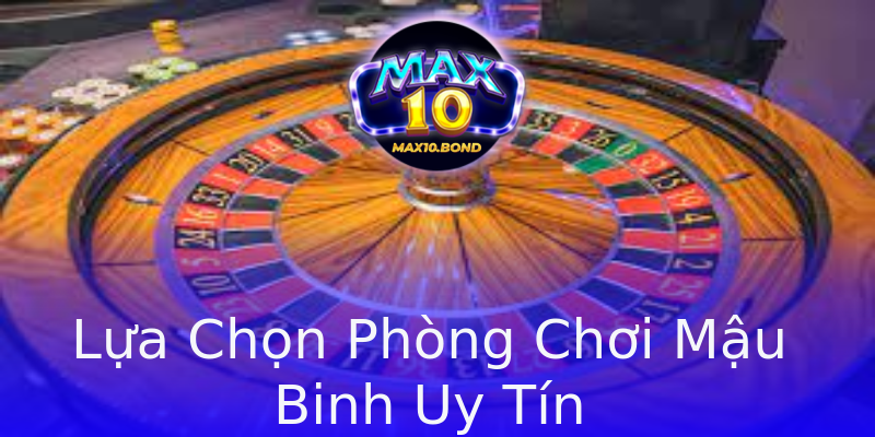 Lựa Chọn Phòng Chơi Mậu Binh Uy Tín Lựa Chọn Phòng Chơi Mậu Binh Uy Tín