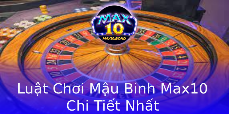 Luật Chơi Mậu Binh Max10 Chi Tiết Nhất Luật Chơi Mậu Binh Max10 Chi Tiết Nhất