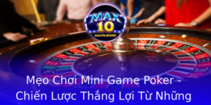 Meo Choi Mini Game Poker Chien Luoc Thang Loi Tu Nhung Ban Choi Nho