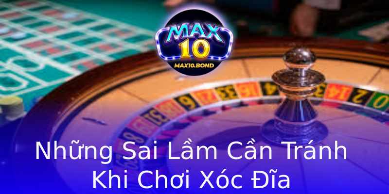 Những Sai Lầm Cần Tránh Khi Chơi Xóc Đĩa Những Sai Lầm Cần Tránh Khi Chơi Xóc Đĩa