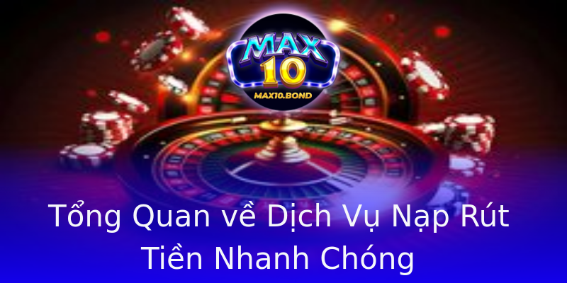 Tổng Quan về Dịch Vụ Nạp Rút Tiền Nhanh Chóng Tổng Quan về Dịch Vụ Nạp Rút Tiền Nhanh Chóng
