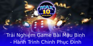 Trai Nghiem Game Bai Mau Binh Hanh Trinh Chinh Phuc Inh Cao Giai Tri