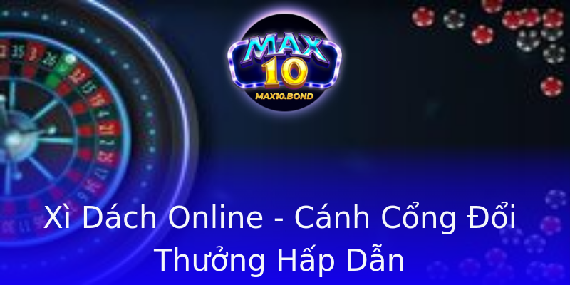 Xì Dách Online - Cánh Cổng Đổi Thưởng Hấp Dẫn Xì Dách Online - Cánh Cổng Đổi Thưởng Hấp Dẫn